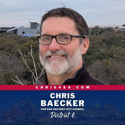 CHRIS BAECKER, Republican Candidate for CITY OF SAN ANTONIO CITY COUNCIL, DISTRICT 6